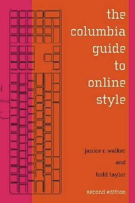 The Columbia Guide to Online Style - Walker, Janice, and Taylor, Todd