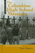 The Columbine High School Massacre: Murder in the Classroom