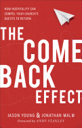 The Come Back Effect: How Hospitality Can Compel Your Church's Guests to Return
