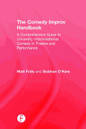 The Comedy Improv Handbook: A Comprehensive Guide to University Improvisational Comedy in Theatre and Performance