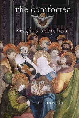 The Comforter - Bulgakov, Sergius, and Jakim, Boris (Translated by)