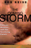 The Coming Storm: Extreme Weather and Our Terrifying Future