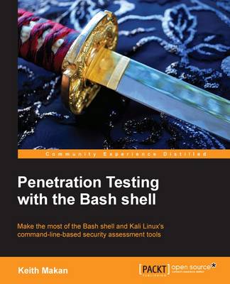 The Command Line for Hacking: Get Started with Shell for Penetration Testing - Makan, Keith