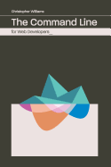The Command Line for Web Developers