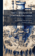 The Command or Control Dilemma