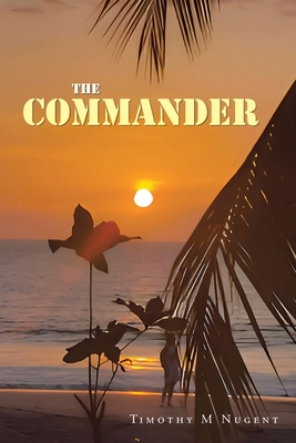 The Commander - Nugent, Timothy M