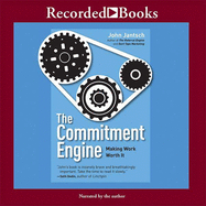The Commitment Engine: Making Work Worth It
