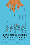 The Commodification of American Education: Persistent Threats and Paths Forward
