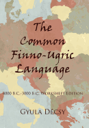 The Common Finno-Ugric Language: 4000 B.C.-3000 B.C. Worksheet Edition