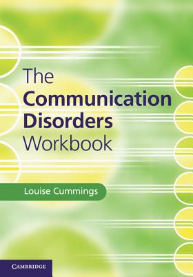 The Communication Disorders Workbook - Cummings, Louise