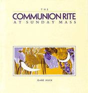 The Communion Rite at Sunday Mass - Huck, Gabe