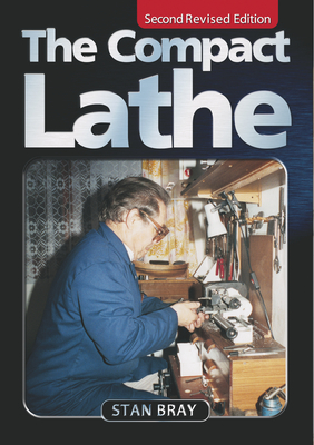 The Compact Lathe - Bray, Stan