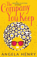 The Company You Keep: A Kendra Clayton Mystery