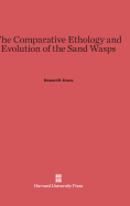 The Comparative Ethology and Evolution of the Sand Wasps
