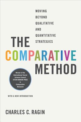 The Comparative Method: Moving Beyond Qualitative and Quantitative Strategies - Ragin, Charles C, Dr.