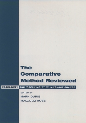 The Comparative Method Reviewed: Regularity and Irregularity in Language Change - Durie, Mark (Editor), and Ross, Malcolm (Editor)