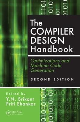 The Compiler Design Handbook: Optimizations and Machine Code Generation - Srikant, Y N (Editor), and Shankar, Priti (Editor)