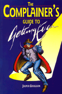 The Complainer's Guide to Getting Even - Griegson, Jasper