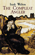 The Compleat Angler or the Contemplative Man's Recreation