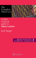 The Compleat Observer?: A Field Research Guide to Observation