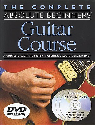 The Complete Absolute Beginners Guitar Course - Arthur, Dick