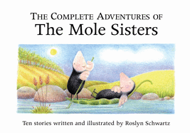 The Complete Adventures of the Mole Sisters