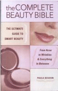 The Complete Beauty Bible: The Ultimate Guide to Smart Beauty