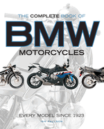 The Complete Book of BMW Motorcycles: Every Model Since 1923