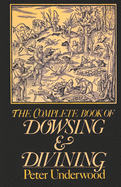 The complete book of dowsing and divining