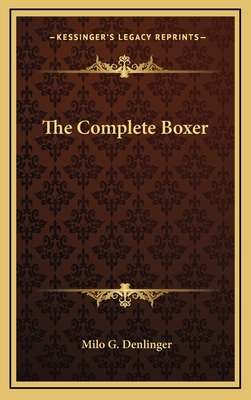 The Complete Boxer - Denlinger, Milo G