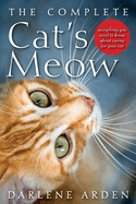The Complete Cat's Meow: Everything You Need to Know About Caring for Your Cat