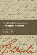 The Complete Correspondence of Friedrich H�lderlin