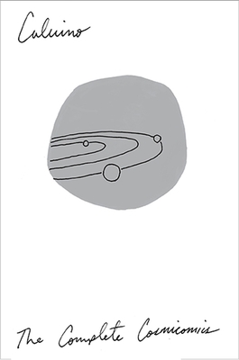The Complete Cosmicomics - Calvino, Italo, and Weaver, William