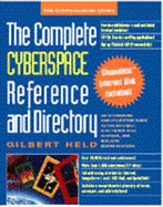 The Complete Cyberspace Reference and Directory: An Addressing and Utilization Guide to the Internet, Electronic Mail Systems, and Bulletin Board Sys