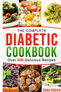 The Complete Diabetic Cookbook: Over 500 Delicious Recipes