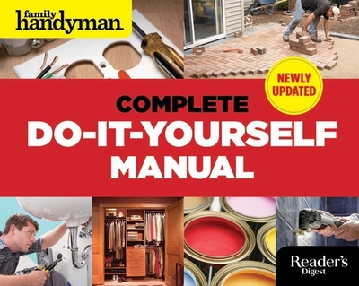 The Complete Do-It-Yourself Manual - Editors of Family Handyman (Editor)