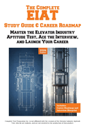 The Complete EIAT Study Guide & Career Roadmap: Master the Elevator Industry Aptitude Test, Ace the Interview, and Launch Your Career