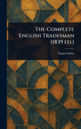 The Complete English Tradesman (1839 Ed.)