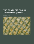 The Complete English Tradesman (1839 Ed.)