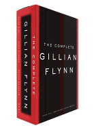 The Complete Gillian Flynn: Gone Girl/Dark Places/Sharp Objects