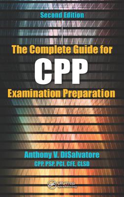 The Complete Guide for CPP Examination Preparation - DiSalvatore (CPP PSP & PCI), Anthony V.