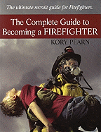 The Complete Guide to Becoming a Firefighter