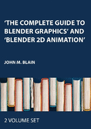 'The Complete Guide to Blender Graphics' and 'Blender 2D Animation': Three-Volume Set