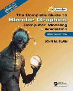 The Complete Guide to Blender Graphics: Computer Modeling & Animation, Fourth Edition