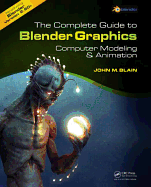 The Complete Guide to Blender Graphics: Computer Modeling & Animation