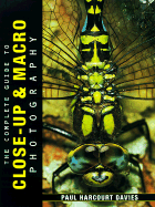 The Complete Guide to Close-Up & Macro Photography