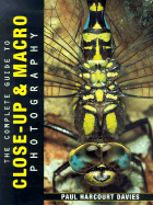 The Complete Guide to Close-Up & Macro Photography