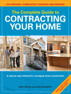 The Complete Guide to Contracting Your Home - Lester, Kent, and McGuerty, Dave