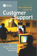 The Complete Guide to Customer Support: How to Turn Technical Assistance Into a Profitable Relationship