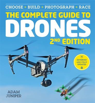 The Complete Guide to Drones Extended 2nd Edition - Juniper, Adam